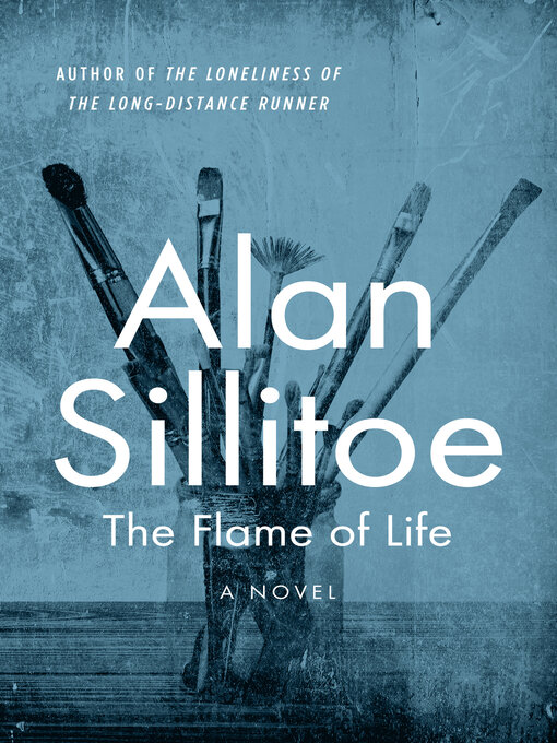 Title details for The Flame of Life by Alan Sillitoe - Available